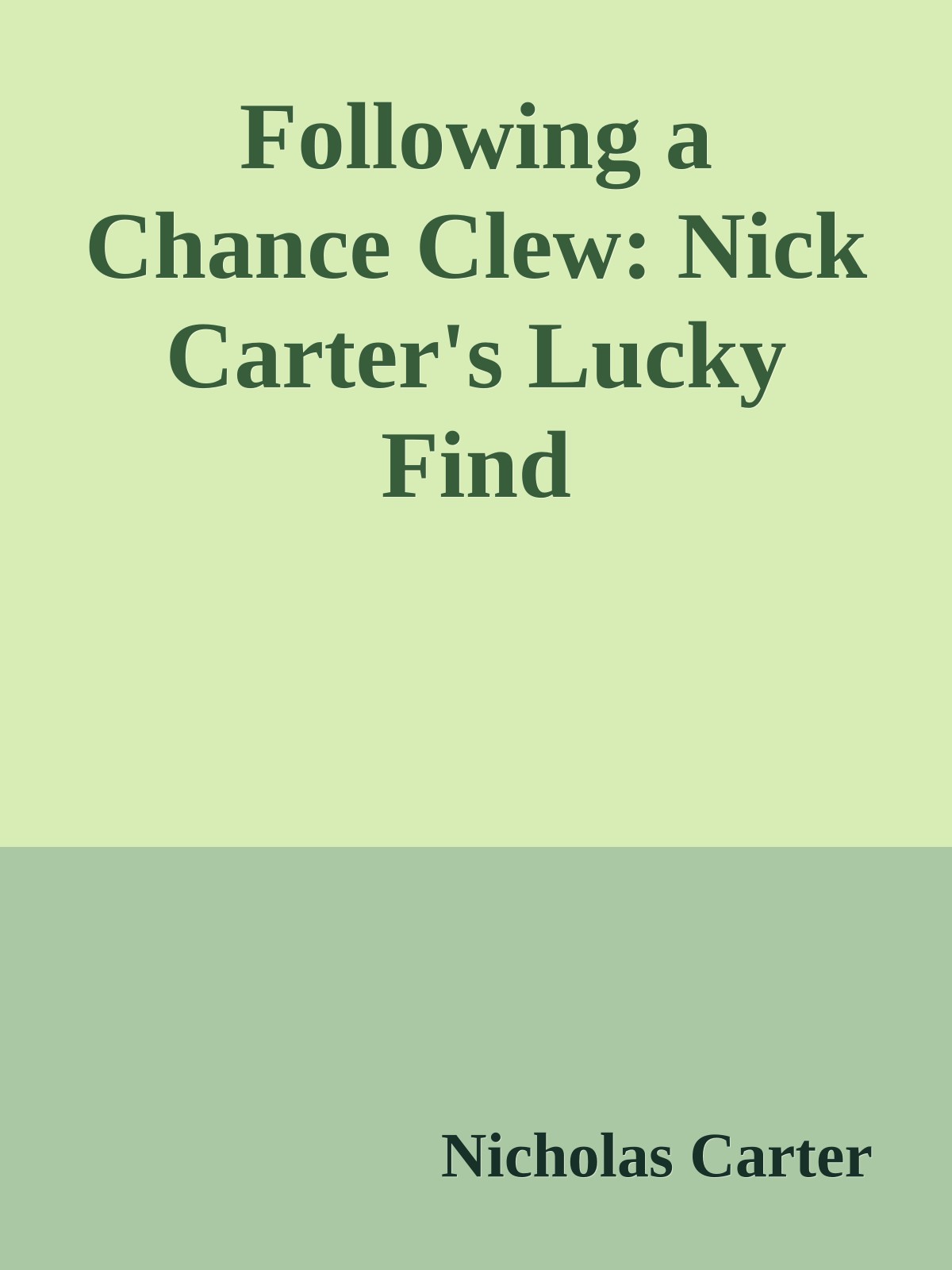 Following a Chance Clew: Nick Carter's Lucky Find